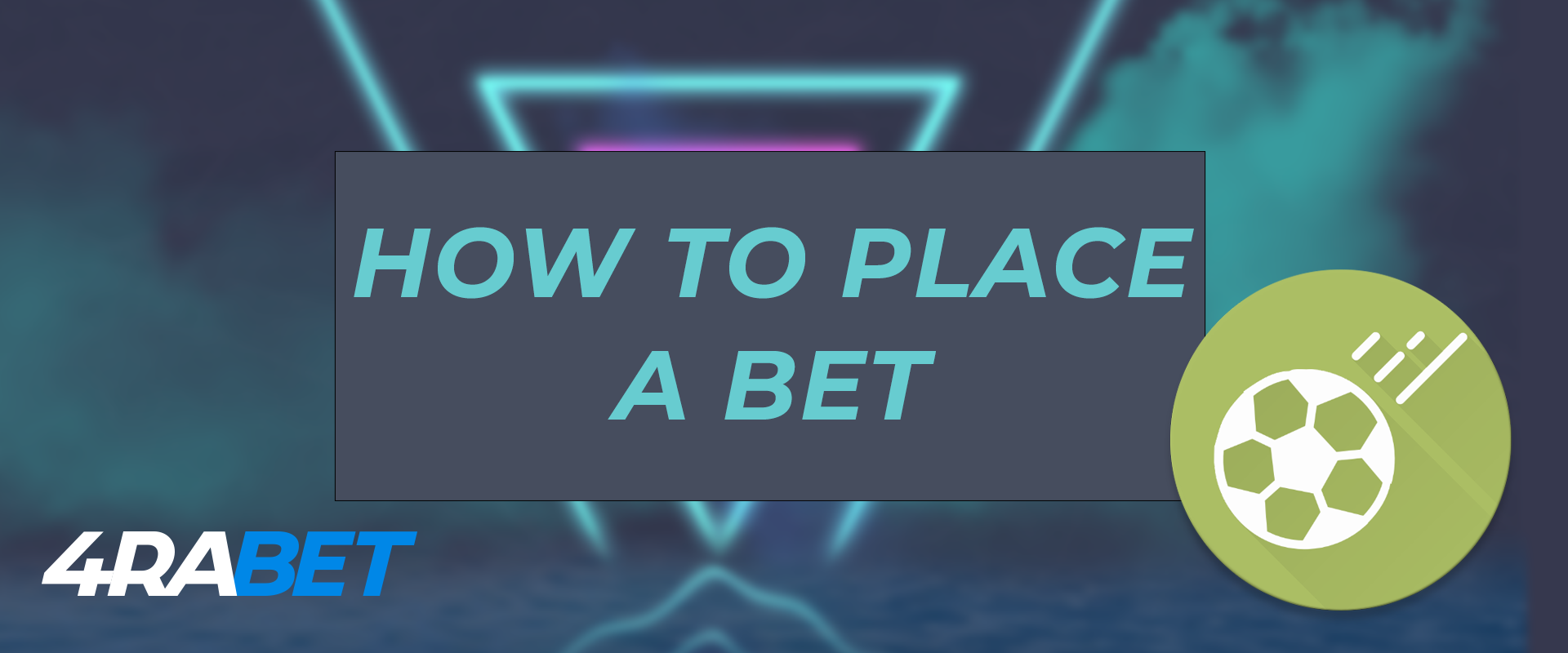 How to place a bet on football on the 4rabet.